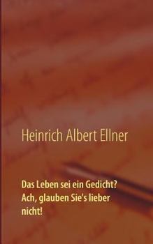Paperback Das Leben sei ein Gedicht? Ach, glauben Sie's lieber nicht! [German] Book