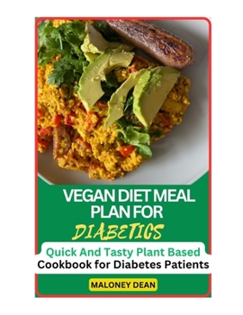 Paperback Vegan Diet Meal Plan for Diabetics: Quick And Tasty Plant Based Cookbook for Diabetes Patients Book