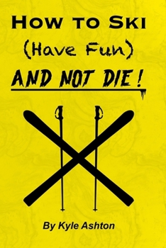Paperback How to Ski (Have Fun) and NOT DIE! Book