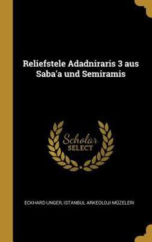 Hardcover Reliefstele Adadniraris 3 aus Saba'a und Semiramis [German] Book