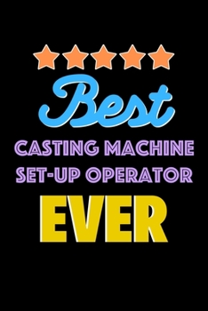 Paperback Best Casting Machine Set Up Operator Evers Notebook - Casting Machine Set Up Operator Funny Gift: Lined Notebook / Journal Gift, 120 Pages, 6x9, Soft Book