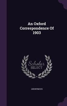 Hardcover An Oxford Correspondence of 1903 Book