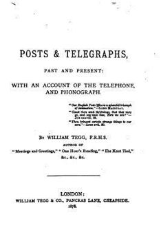 Paperback Posts and Telegraphs, Past and Present, with an Account of the Telephone and Phonograph Book