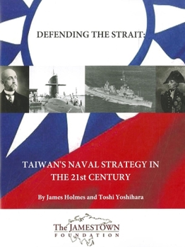 Paperback Defending the Strait: Taiwan's Naval Strategy in the 21st Century Book