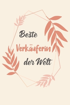 Beste Verkäuferin Der Welt: A5 Blanko • Notebook • Notizbuch • Taschenbuch • Journal • Tagebuch - Ein lustiges Geschenk für Freunde oder die Familie und die beste Verkäuferin der Welt (German Edition)