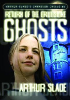 Return of the Grudstone Ghosts (Arthur Slade's Canadian Chills) - Book #1 of the Canadian Chills