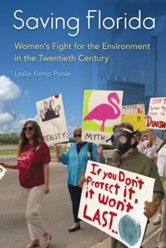 Paperback Saving Florida: Women's Fight for the Environment in the Twentieth Century Book