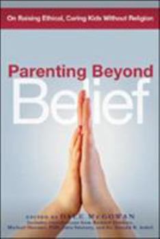 Paperback Parenting Beyond Belief: On Raising Ethical, Caring Kids Without Religion Book