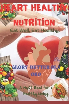 Paperback Heart Healthy Nutrition: Eat Well, Eat Healthy Book