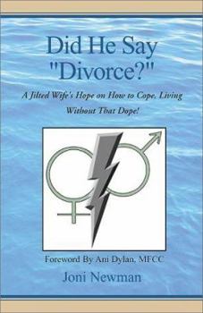 Hardcover Did He Say "Divorce?": A Jilted Wife's Hope on How to Cope, Living Without That Dope! Book