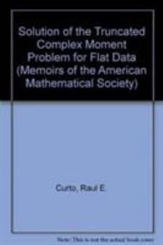 Paperback Solution of the Truncated Complex Moment Problem for Flat Data (Memoirs of the American Mathematical Society) Book