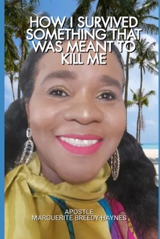 Paperback How I Survived Something That Was Meant to Kill Me Book