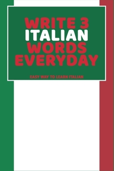 Paperback Write 3 Italian Words Everyday: Easy Way To Learn Italian Book