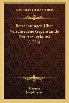 Paperback Betrachtungen Uber Verschiedene Gegenstande Der Arzneykunst (1778) [German] Book