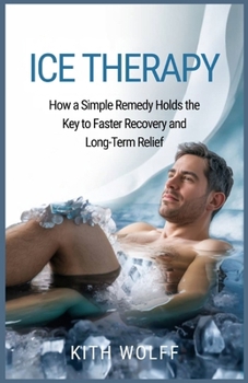 Ice Therapy: How a Simple Remedy Holds the Key to Faster Recovery and Long-Term Relief
