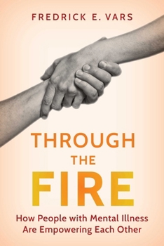 Hardcover Through the Fire: How People with Mental Illness Are Empowering Each Other Book