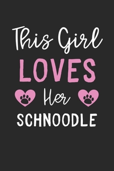 This Girl Loves Her Schnoodle: Lined Journal, 120 Pages, 6 x 9, Funny Schnoodle Gift Idea, Black Matte Finish (This Girl Loves Her Schnoodle Journal)