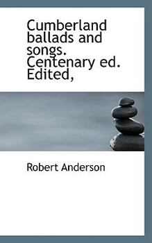 Paperback Cumberland Ballads and Songs. Centenary Ed. Edited, Book