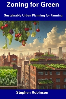 Paperback Zoning for Green: Sustainable Urban Planning for Farming Book
