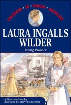 Laura Ingalls Wilder: Young Pioneer - Book  of the Childhood of Famous Americans