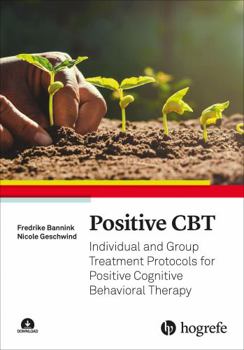 Paperback Positive CBT: Individual and Group Treatment Protocols for Positive Cognitive Behavioral Therapy Book