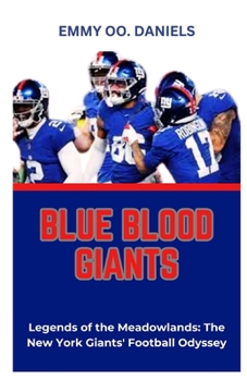 BLUE BLOOD GIANTS: “Legends of the Meadowlands: The New York Giants' Football Odyssey”