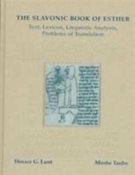 Hardcover The Slavonic Book of Esther: Text, Lexicon, Linguistic Analysis, Problems of Translation Book