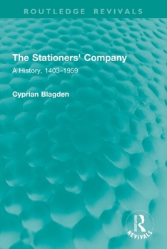 The Stationers' Company: A History, 1403–1959 (Routledge Revivals)