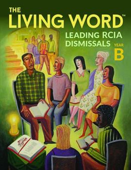 Paperback The Living Word™: Leading RCIA Dismissals, Year B Book
