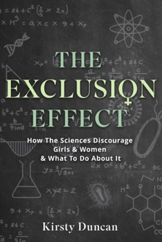 Hardcover The Exclusion Effect: How the Sciences Discourage Girls & Women & What to Do about It Book