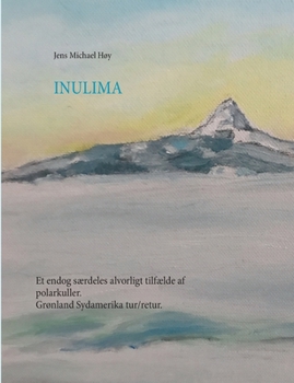 Paperback Inulima: Grønland Sydamerika tur/retur. Et endog særdeles alvorligt tilfælde af polarkuller. [Danish] Book