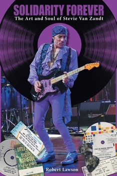 Paperback Solidarity Forever: The Art and Soul of Stevie Van Zandt Book