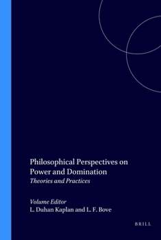 Hardcover Philosophical Perspectives on Power and Domination: Theories and Practices (Value Inquiry Book Series, 49) Book
