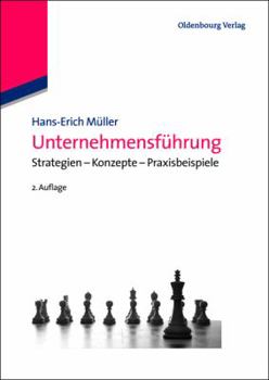 Unternehmensf�hrung: Strategien - Konzepte - Praxisbeispiele