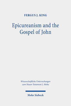 Paperback Epicureanism and the Gospel of John: A Study of Their Compatibility Book