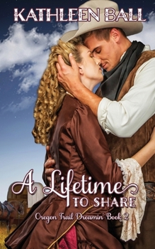A Lifetime to Share - Book #2 of the Oregon Trail Dreamin'