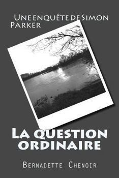 Paperback La question ordinaire: Une enquête de Simon Parker [French] Book