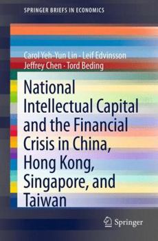 Paperback National Intellectual Capital and the Financial Crisis in China, Hong Kong, Singapore, and Taiwan Book