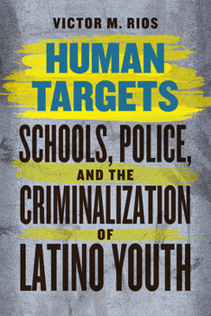 Paperback Human Targets: Schools, Police, and the Criminalization of Latino Youth Book