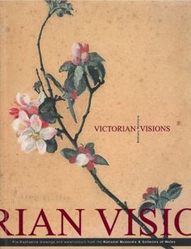 Paperback Victorian Visions: Pre-Raphaelite Drawings and Watercolours from the National Museums & Galleries of Wales Book