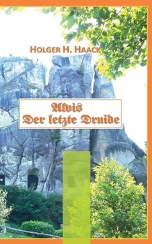 Paperback Alvis der letzte Druide: Ein historisches Abenteuer in Germanien [German] Book