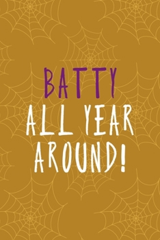 Batty All Year Around!: Notebook Journal Composition Blank Lined Diary Notepad 120 Pages Paperback Mustard Spiderweb Bat K