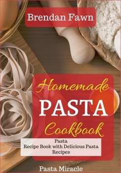 Paperback Homemade Pasta Cookbook: Pasta Recipe Book with Delicious Pasta Recipes Book
