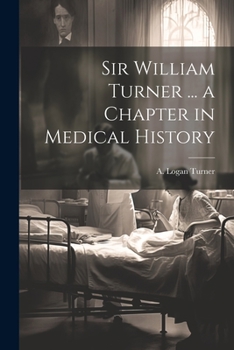 Paperback Sir William Turner ... a Chapter in Medical History Book