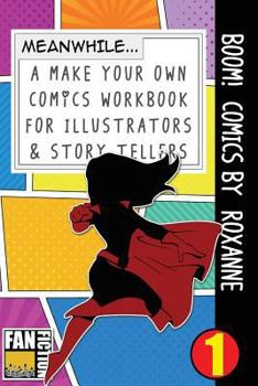 Paperback Boom! Comics by Roxanne: A What Happens Next Comic Book for Budding Illustrators and Story Tellers Book