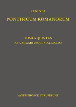 Hardcover Regesta Pontificum Romanorum: Tomus Quintus (AB A. MLXXIII Usque AD A. MXCIX) [Latin] Book