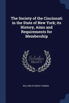 Paperback The Society of the Cincinnati in the State of New York; its History, Aims and Requirements for Membership Book