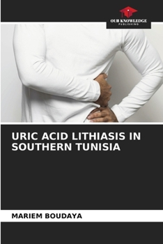 Paperback Uric Acid Lithiasis in Southern Tunisia Book