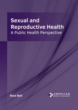 Hardcover Sexual and Reproductive Health: A Public Health Perspective Book