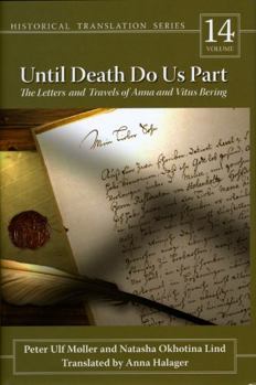 Until Death Do Us Part: The Letters and Travels of Anna and Vitus Bering (University of Alaska Press - Rasmuson Library Historic Translation) - Book #14 of the Rasmuson Library Historical Translation Series